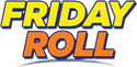 Friday Roll